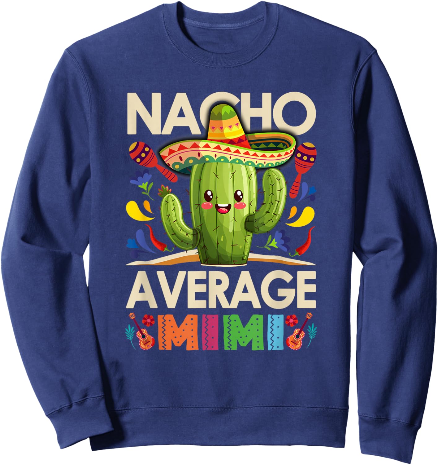 Nacho Average Mimi Funny Mexican Vintage Cinco De Mayo Sweatshirt - Sweatshirt | Navy