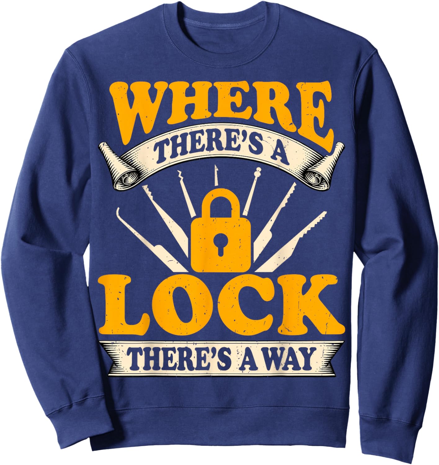 Where There's A Lock There's A Way Locksmithing Locksmith Sweatshirt - Sweatshirt | Navy