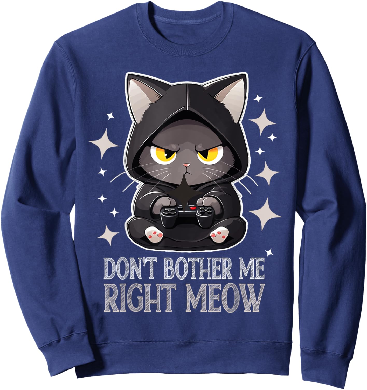 Funny Video Gamer and Cat Lover Don't Bother Me Right Meow Men Women Sweatshirt - Sweatshirt | Navy