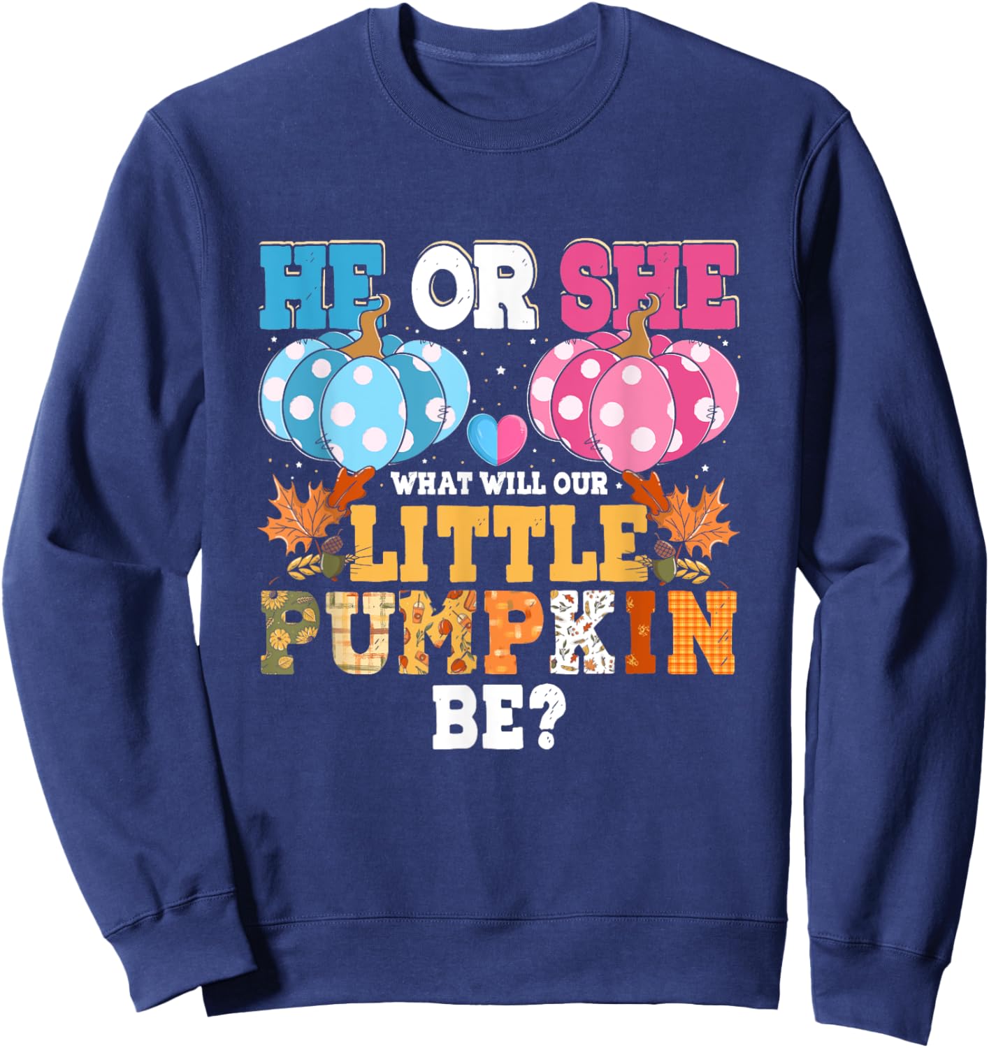 He or She What Will Our Little Pumpkin Be Autumn Baby Shower Sweatshirt - Sweatshirt | Navy