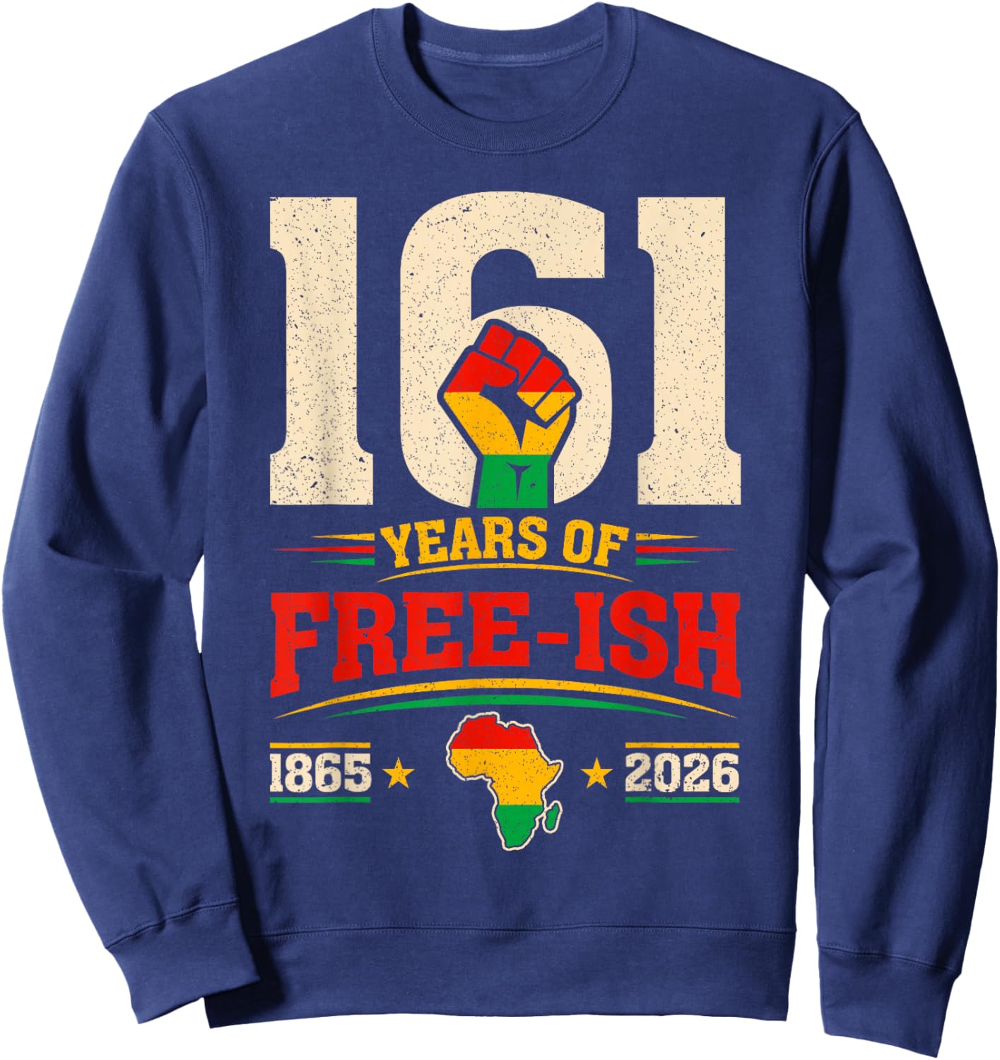 Vintage 161 Years of Free-ish 1865–2026 History Juneteenth Sweatshirt - Sweatshirt | Navy