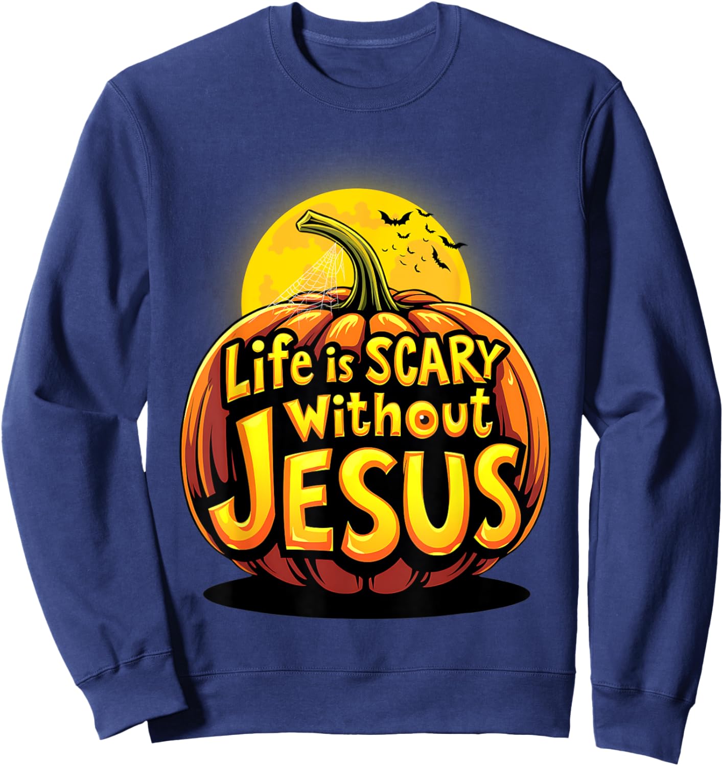 Life Is Scary Without Jesus Funny Spooky Halloween Christian Sweatshirt - Sweatshirt | Navy