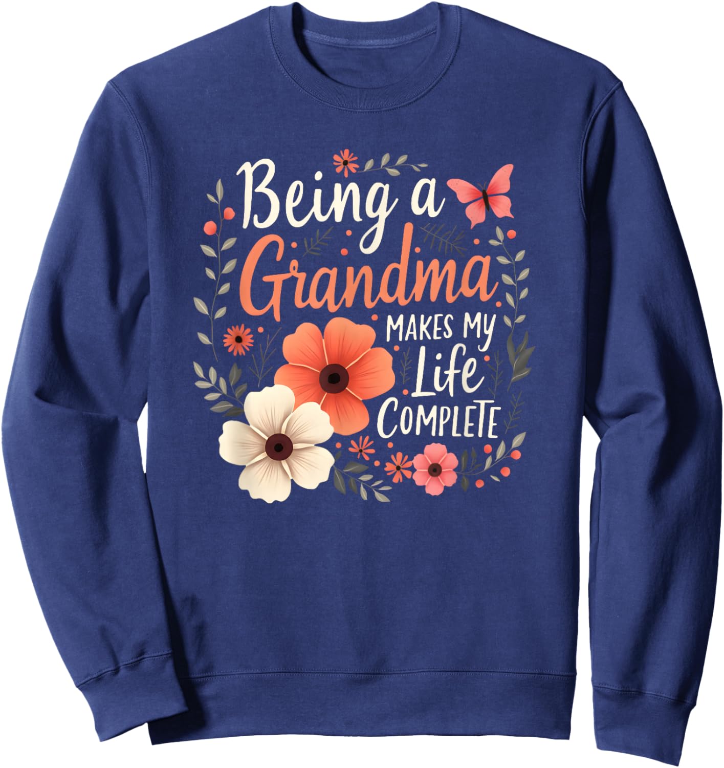Being A Grandma Makes My Life Complete Announcement Funny Sweatshirt - Sweatshirt | Navy