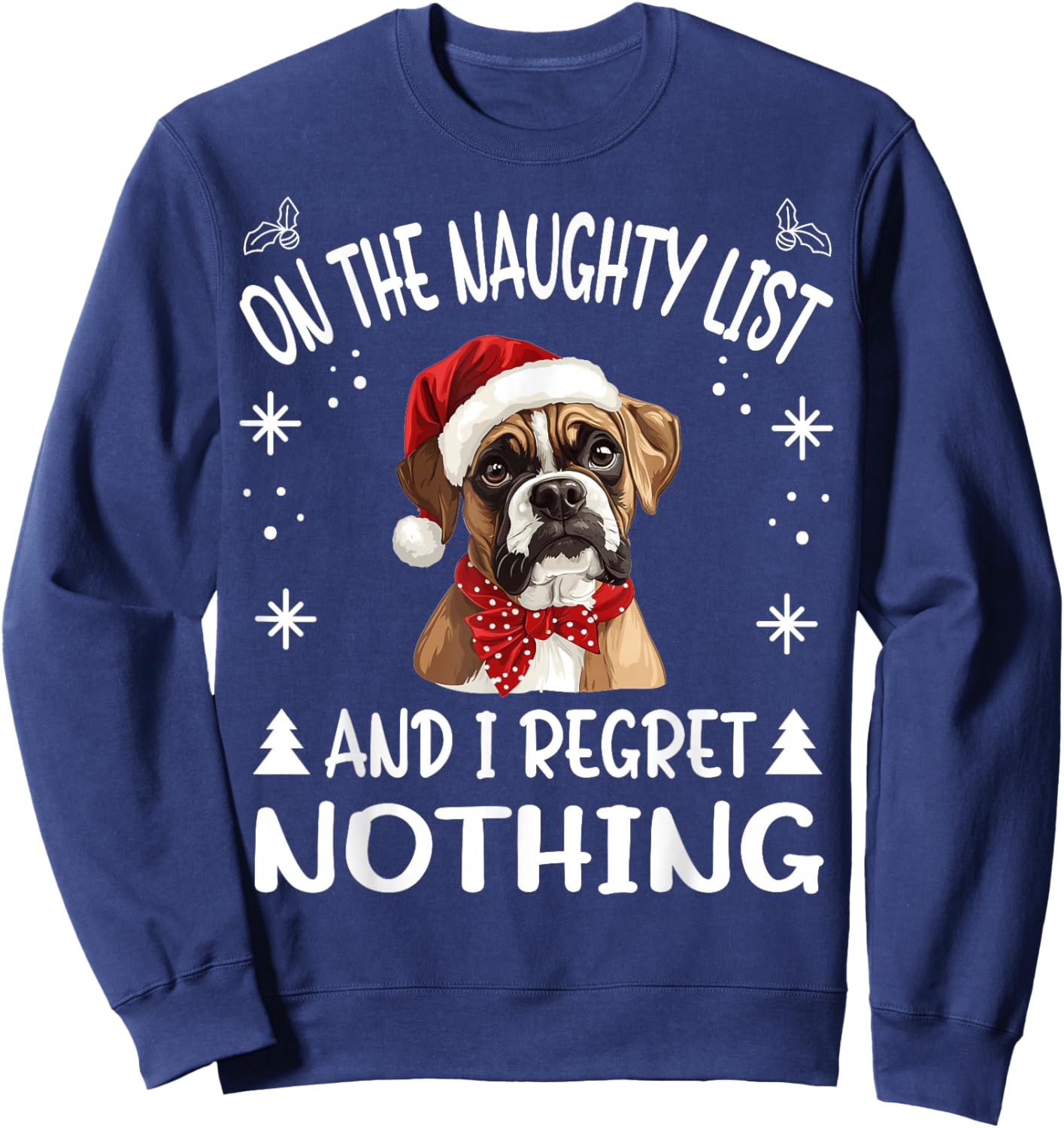 Cute Boxer dog Dog Christmas On The Naughty List and I Men Women Sweatshirt - Sweatshirt | Navy