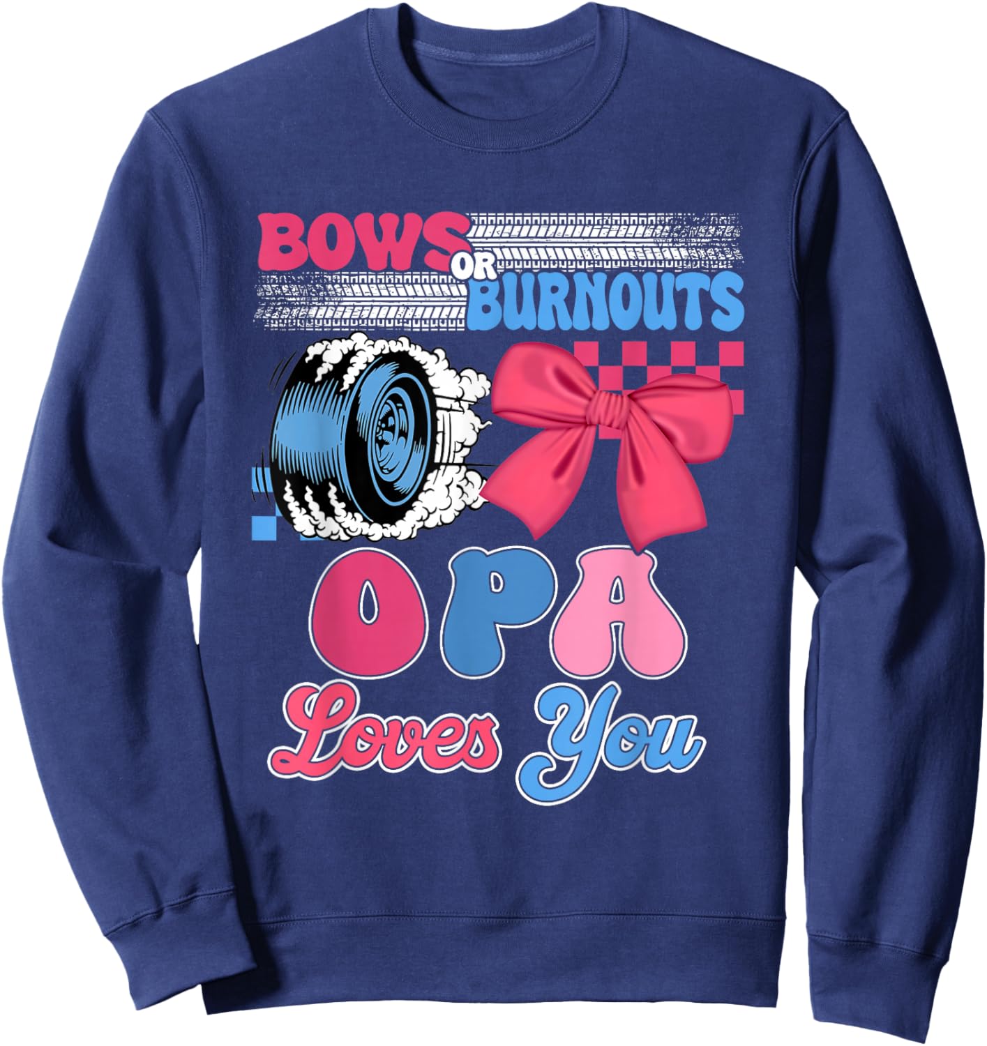 Burnouts or Bows Opa Loves You Gender Reveal Party Sweatshirt - Sweatshirt | Navy