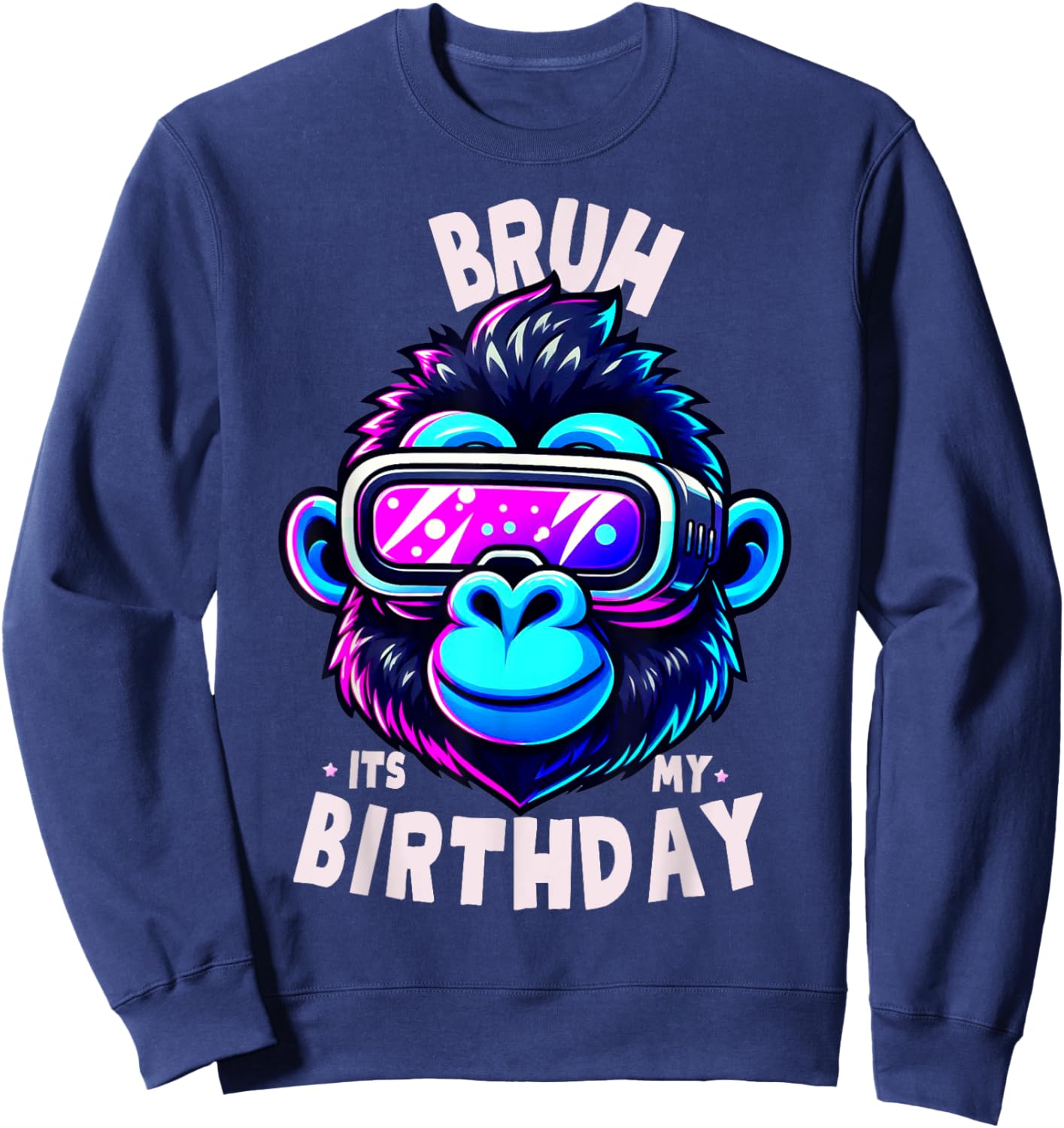 Funny Gorilla Birthday Boys Party Gifts Bruh Its My Birthday Sweatshirt - Sweatshirt | Navy