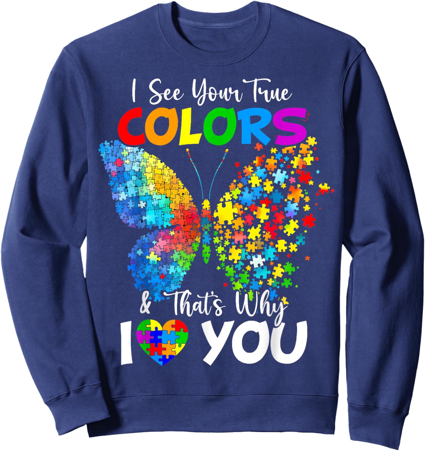 I See Your True Colors Butterfly Autism Awareness Sweatshirt - Sweatshirt | Navy