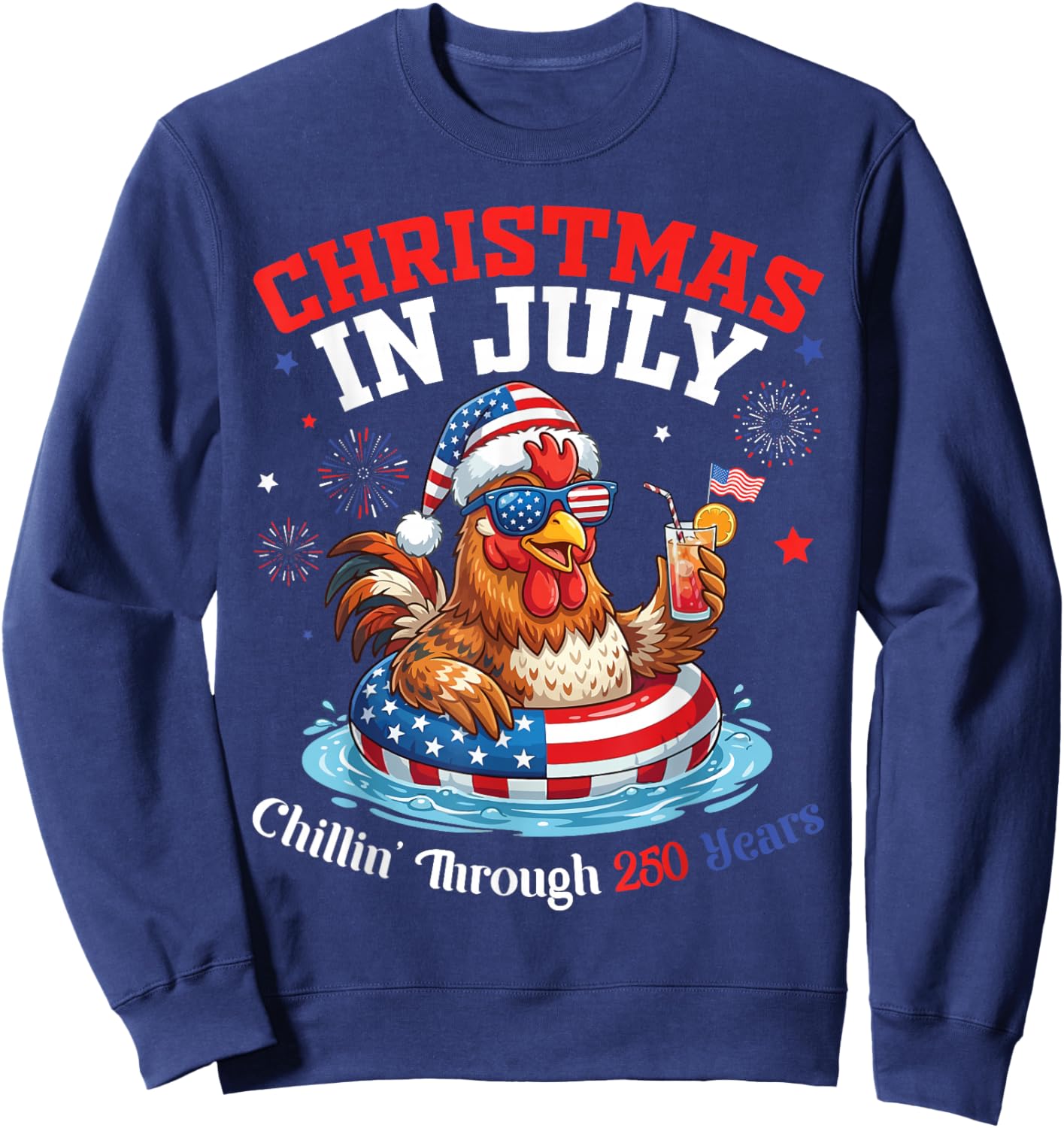 Merry Christmas in July Day Chicken Chillin Through 250 Yrs Sweatshirt - Sweatshirt | Navy