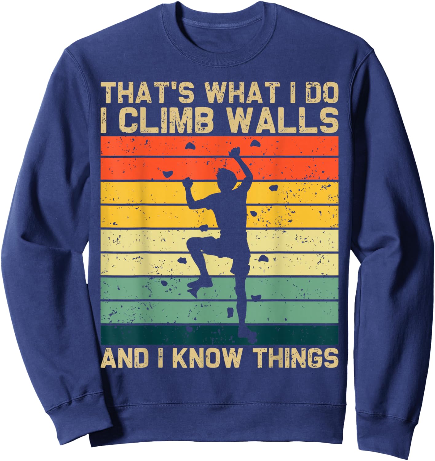 I Climb Walls And Know Things Retro Climbing Rock Men Boys Sweatshirt - Sweatshirt | Navy