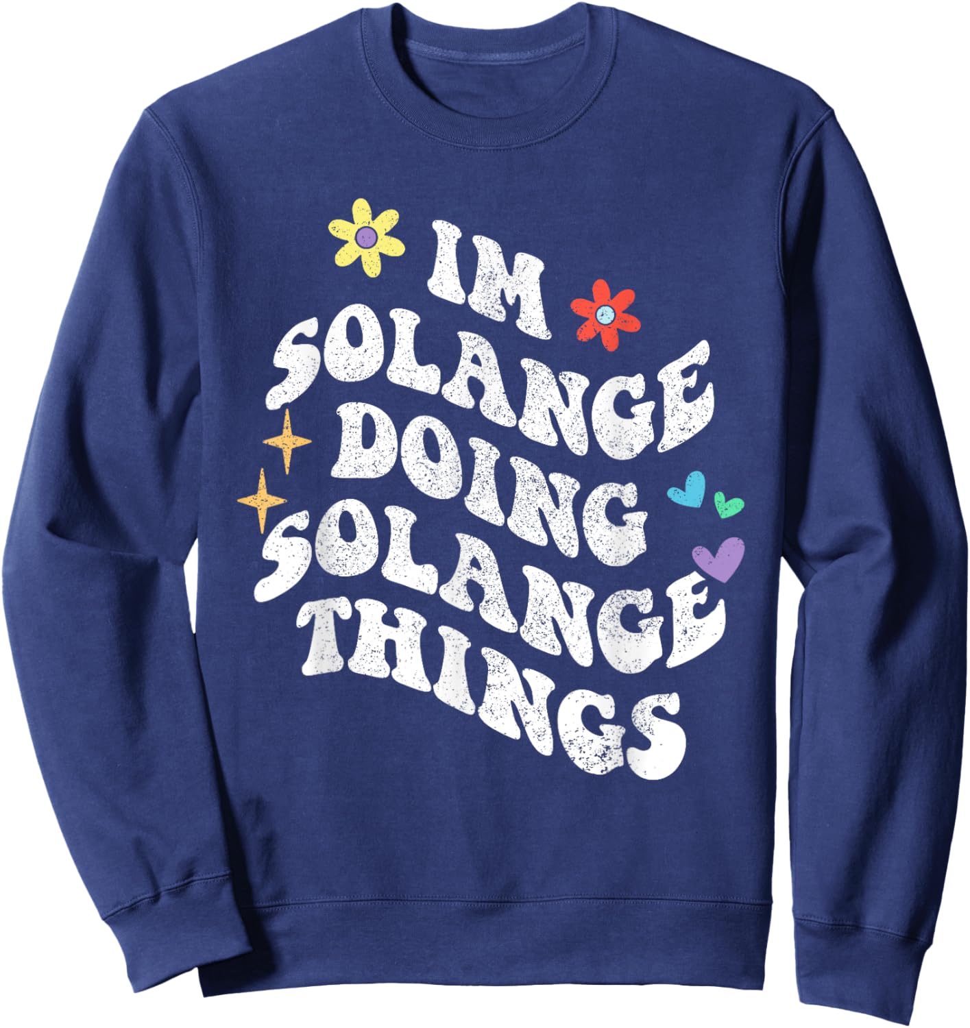 Retro Groovy Im Solange Doing Solange Things Funny Mother's Sweatshirt - Sweatshirt | Navy