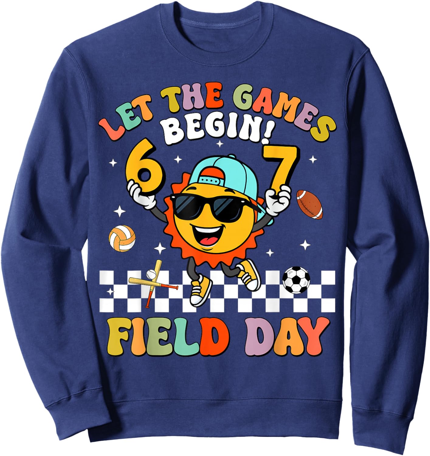 Six Seven 67 Let The Games Begin Field Day Funny Field Trip Sweatshirt - Sweatshirt | Navy