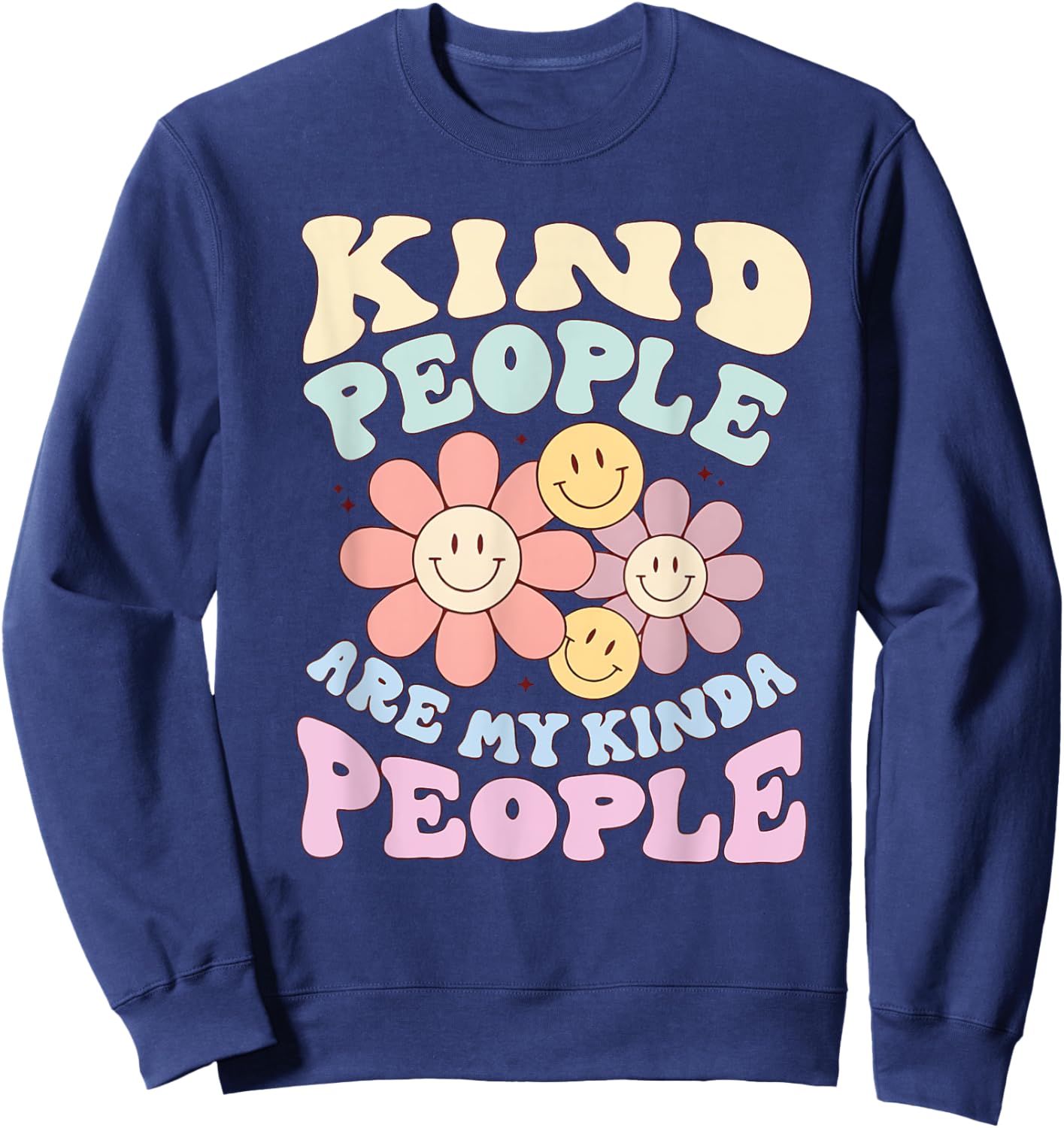 Kind People Are My Kinda People Funny Quote Sweatshirt - Sweatshirt | Navy