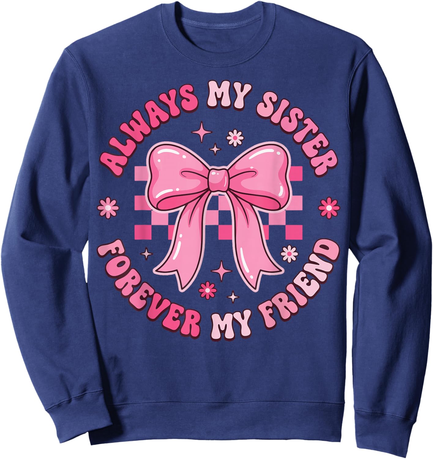 Always My Sister Forever My Friend Sweatshirt - Sweatshirt | Navy