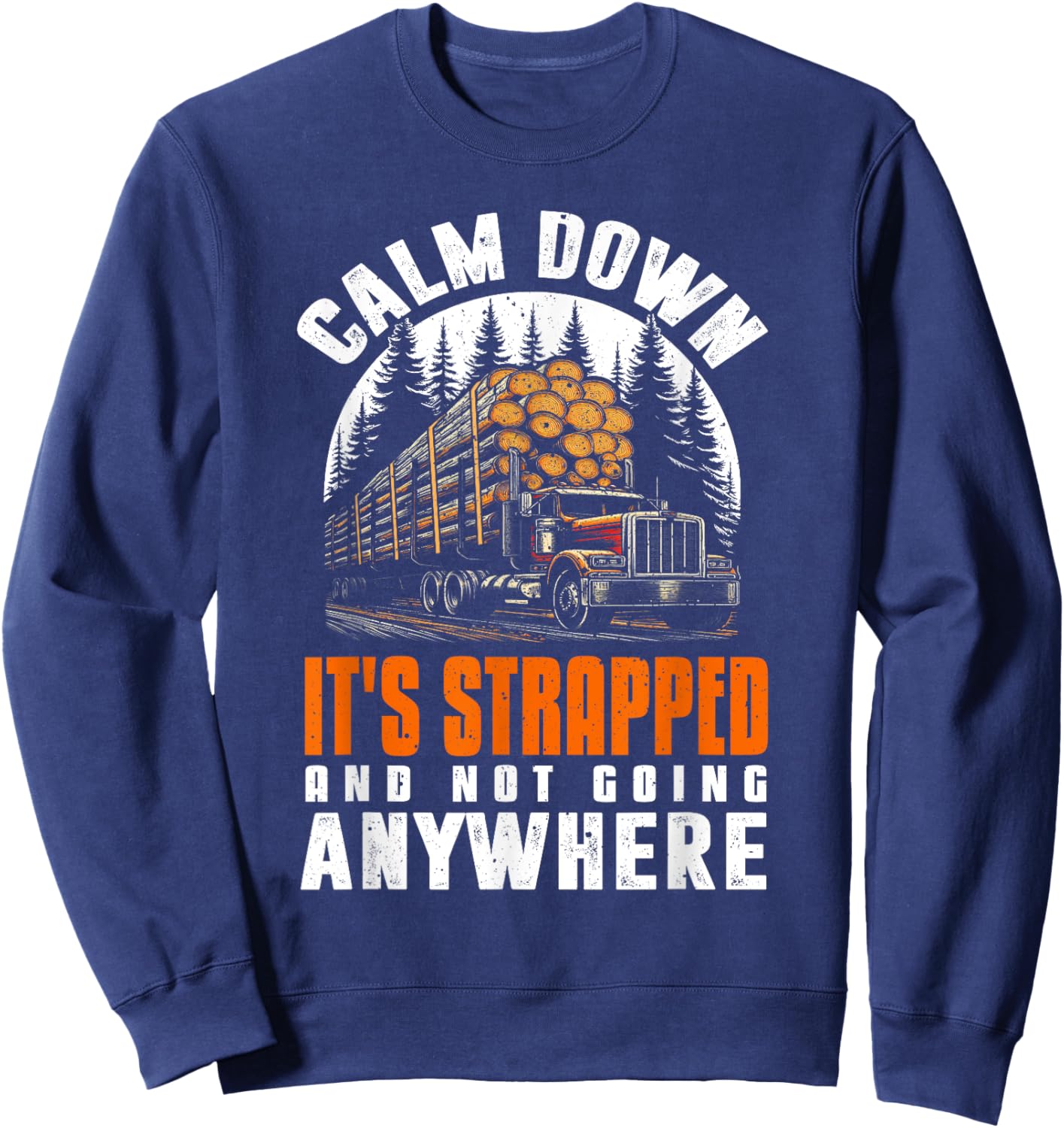 Log Truck Driver Timber Lorry Funny Logging Truck Sweatshirt - Sweatshirt | Navy