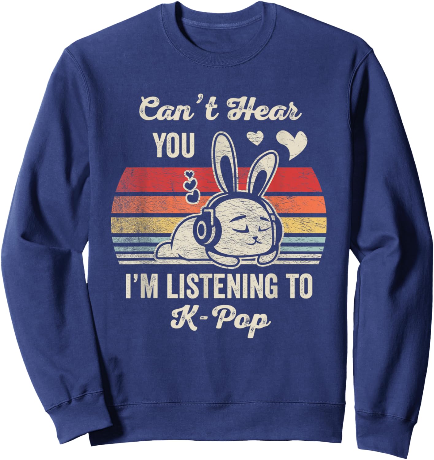Can't Hear You I'm Listening To K Pop Sweatshirt - Sweatshirt | Navy