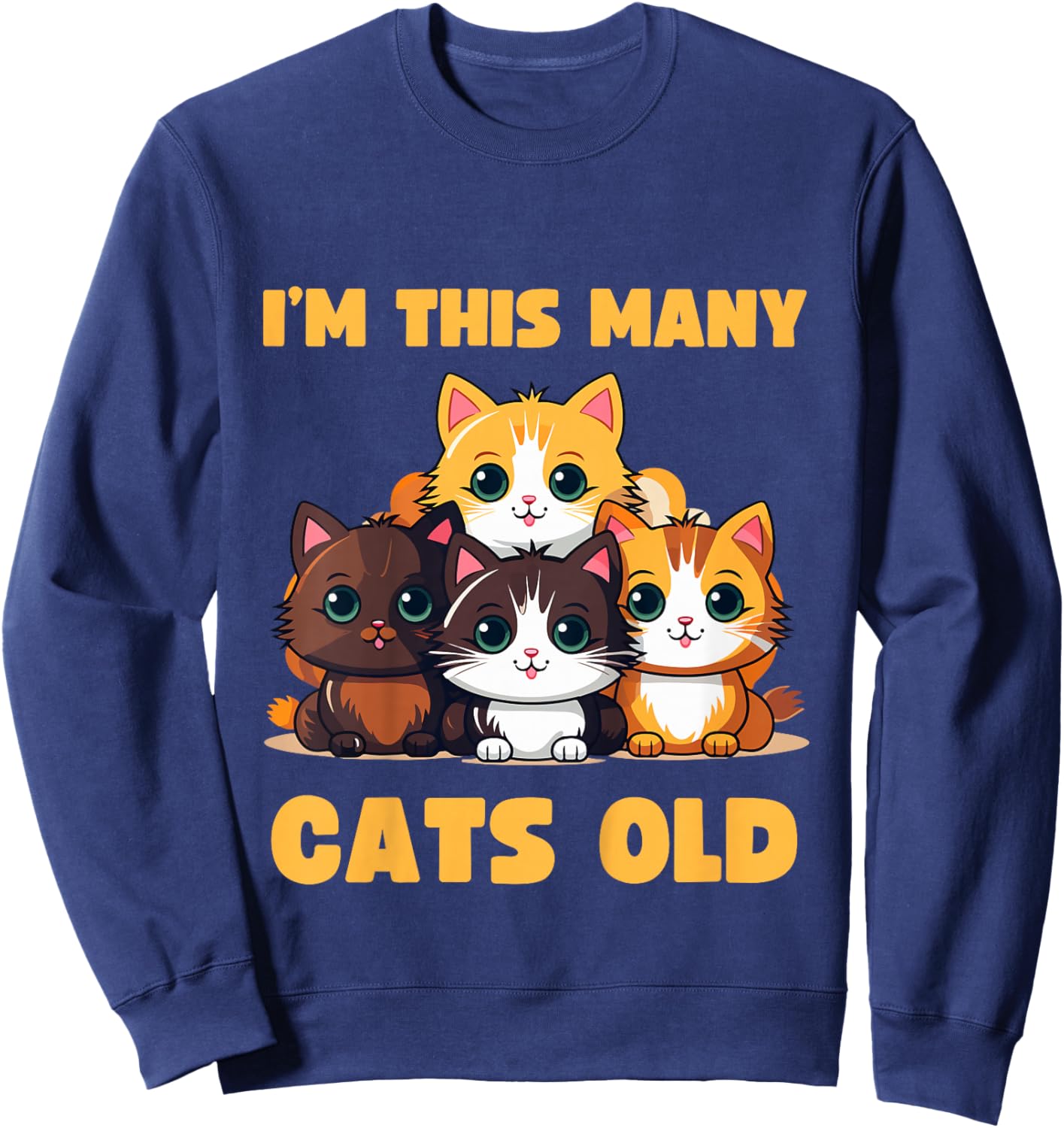 I'm This Many Cats Old - Funny 4th Birthday 4 Years Old Bday Sweatshirt - Sweatshirt | Navy