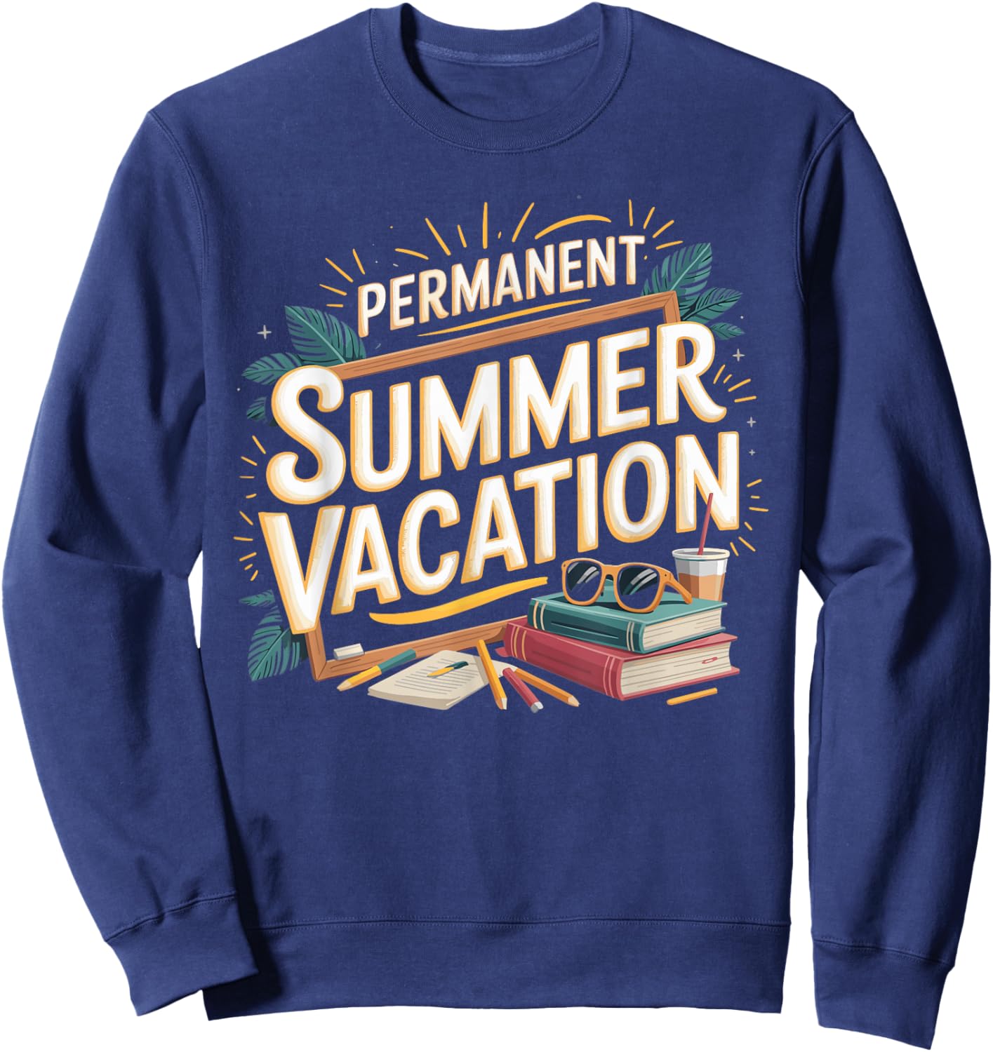 Permanent Summer Vacation Retired Teacher Sweatshirt - Sweatshirt | Navy