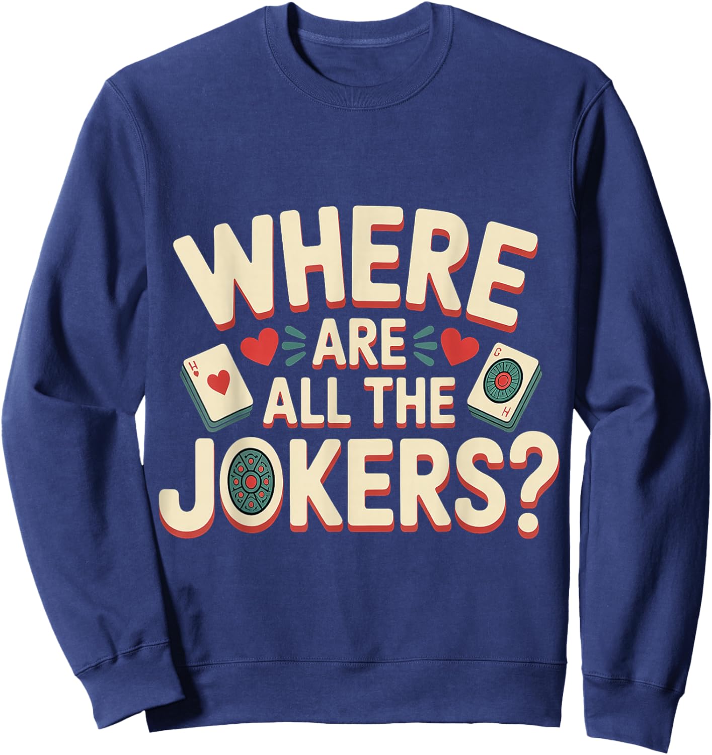 Where are All The Jokers Mahjong Player Game Sweatshirt - Sweatshirt | Navy