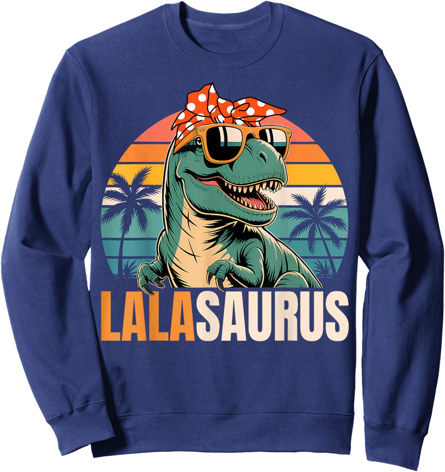 LaLa Saurus LaLaSaurus T Rex Dinosaur Funny Family Matching Sweatshirt - Sweatshirt | Navy