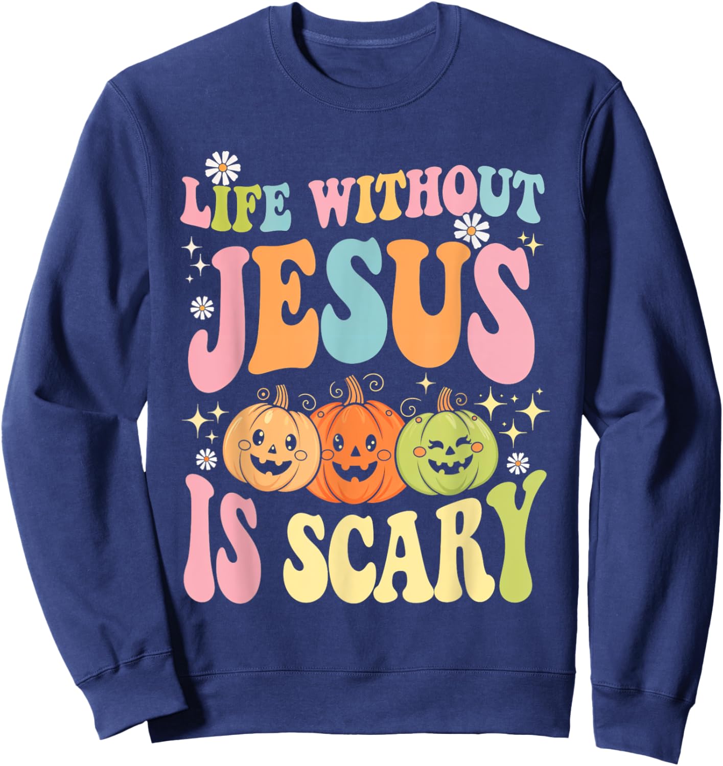 Life Without Jesus Halloween Faith Scary Christian Sweatshirt - Sweatshirt | Navy