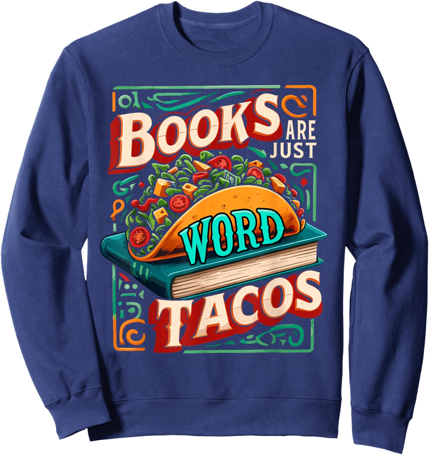 Books Are Just Word Tacos Shirt Funny Book Shirts Reader Sweatshirt - Sweatshirt | Navy