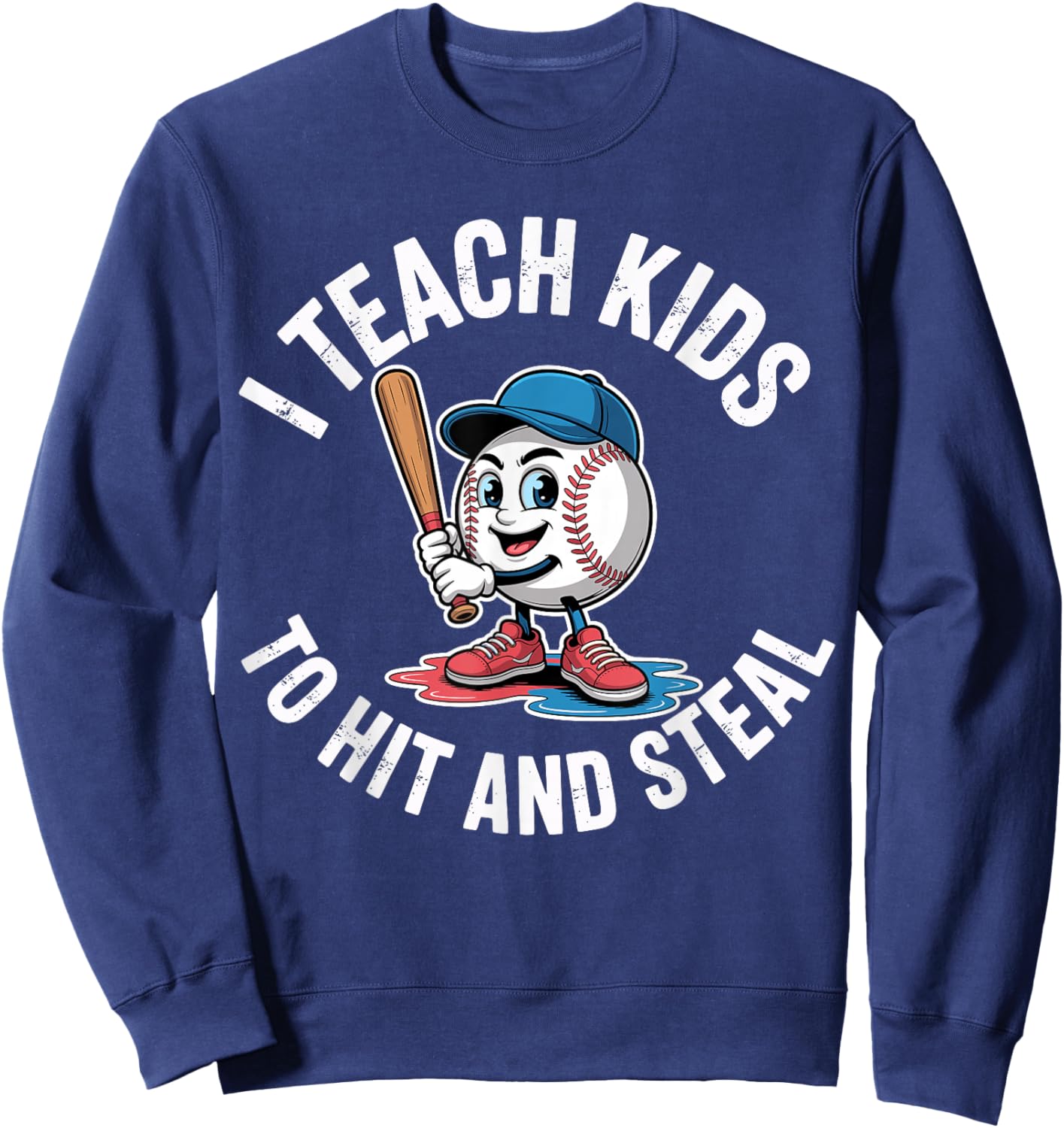 I Teach Kids to Hit and Steal Funny Baseball Softball Coach Sweatshirt - Sweatshirt | Navy