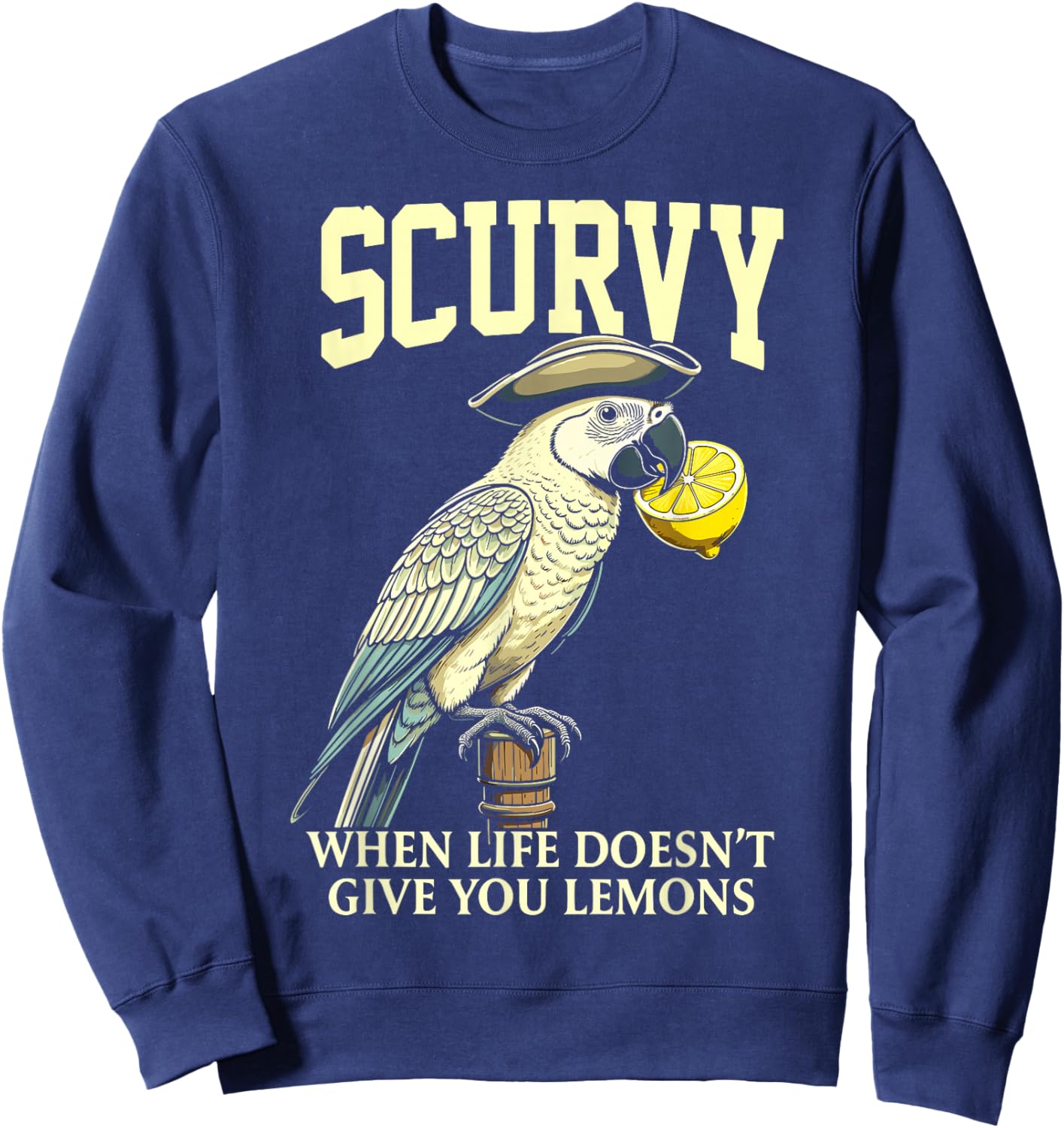 Scurvy When Life Doesn't Give You Lemons Funny Pirate Dad Sweatshirt - Sweatshirt | Navy