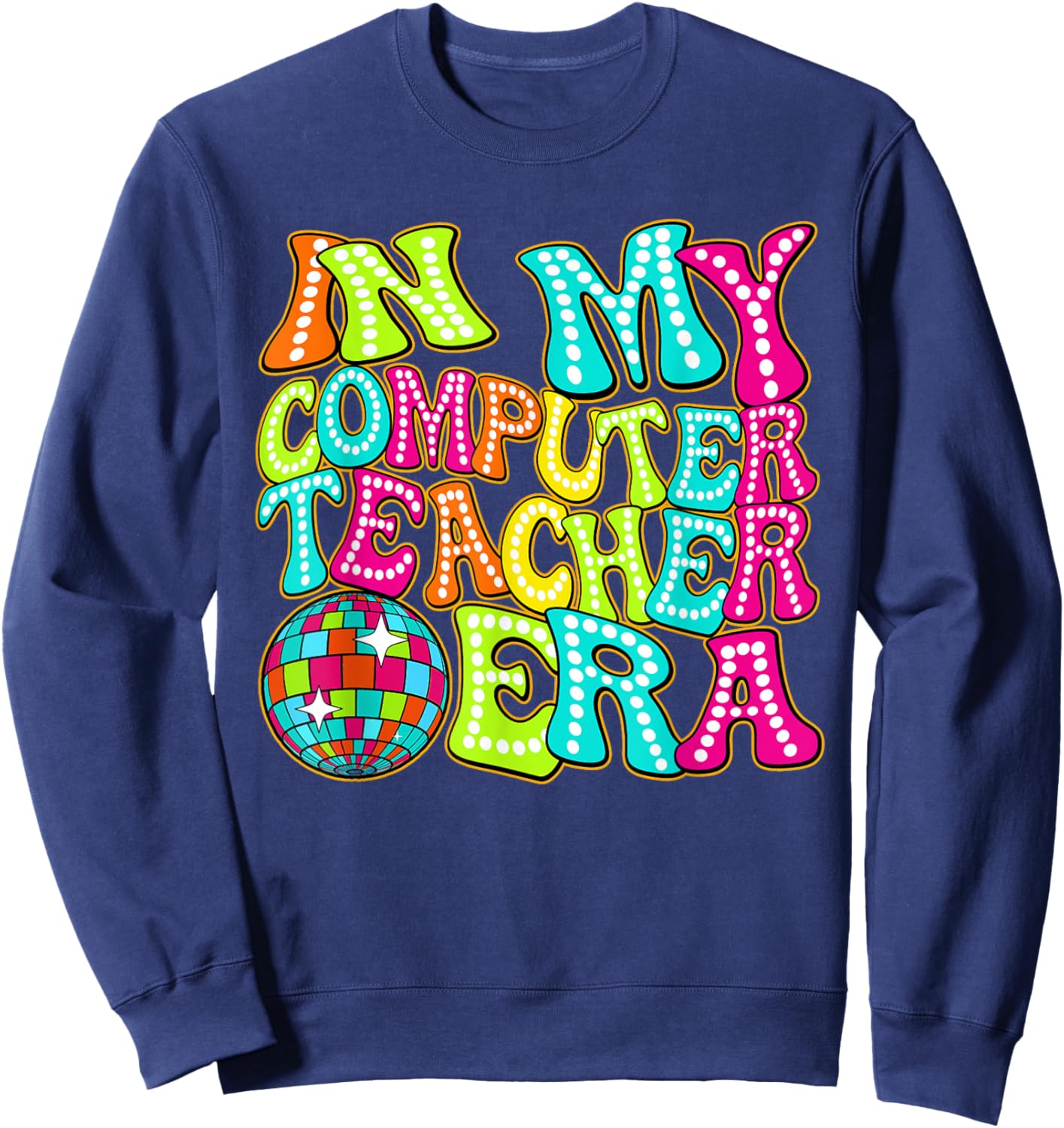 Disco Groovy In My Computer Teacher Era Sweatshirt - Sweatshirt | Navy