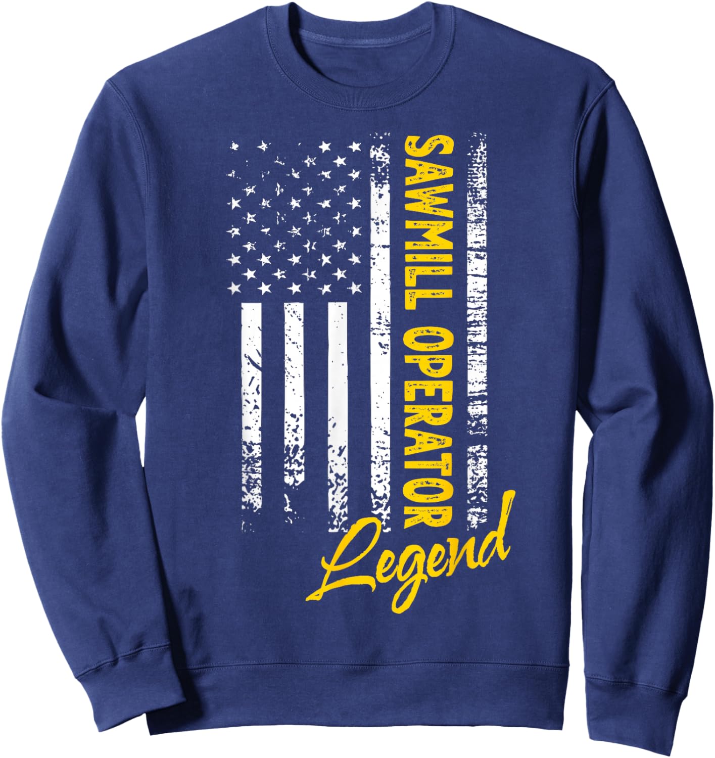 American Sawmill Operator Legend Sawmill Operator Sweatshirt - Sweatshirt | Navy