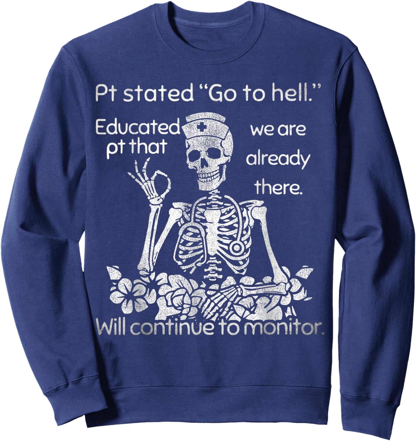 Funny Nurse Dark Humor Skull Pt Stated Men Women Sweatshirt - Sweatshirt | Navy