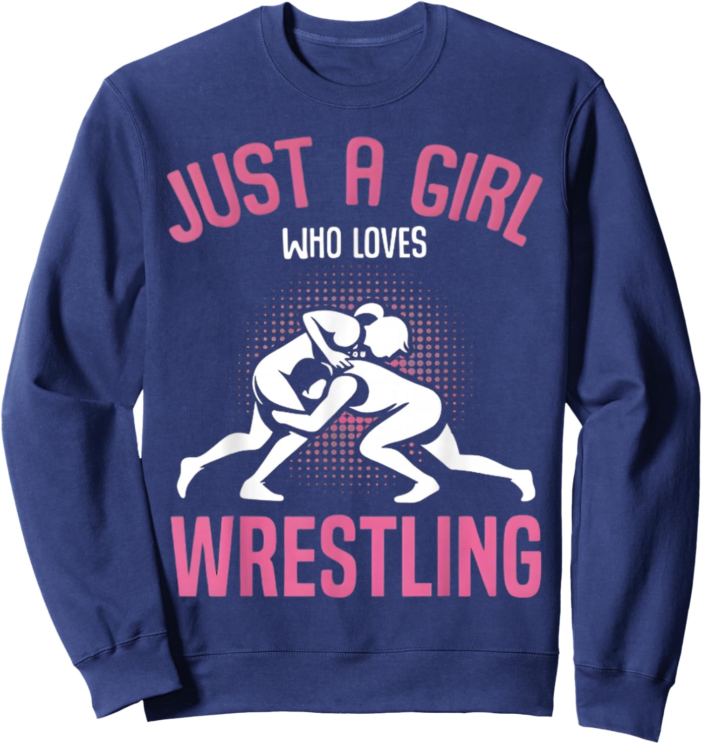 Just A Girl Who Loves Wrestling Funny Wrestler Girl Sweatshirt - Sweatshirt | Navy