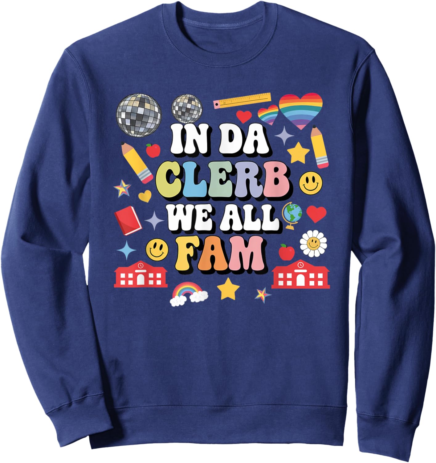 In Da Clerb We All Fam Teacher In The Club We Are All Family Sweatshirt - Sweatshirt | Navy