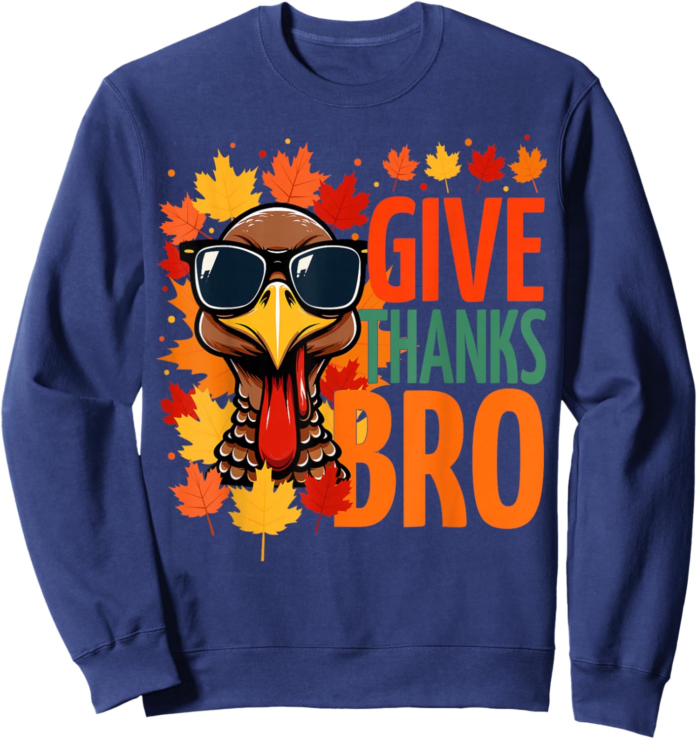 Give Thanks Bro Funny Thanksgiving Thankful Cute Turkey Sweatshirt - Sweatshirt | Navy