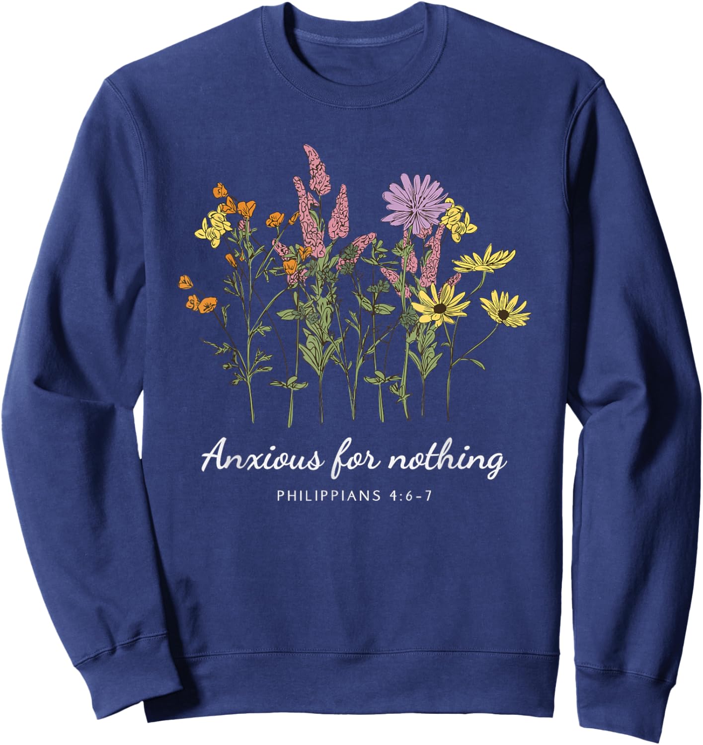Anxious For Nothing Philippians 4:6-7 Christian Design Sweatshirt - Sweatshirt | Navy