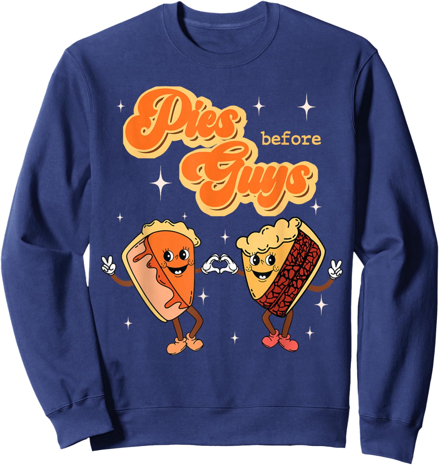 Pies Before Guys Thanksgiving Dinner Pecan Pie Pumpkin Pie Sweatshirt - Sweatshirt | Navy