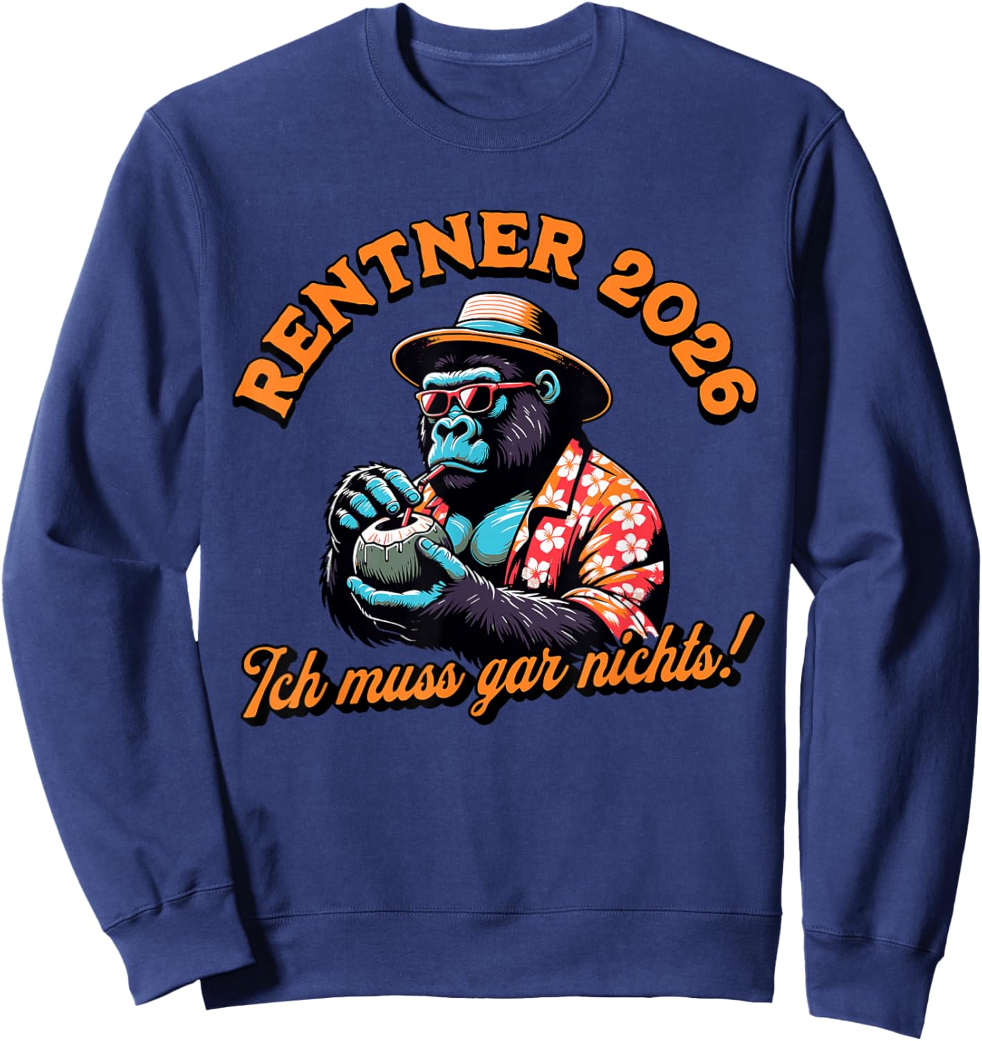 Rentner 2026 with German Text "Ich muss gar Nichts! Monkey Motif Sweatshirt - Sweatshirt | Navy
