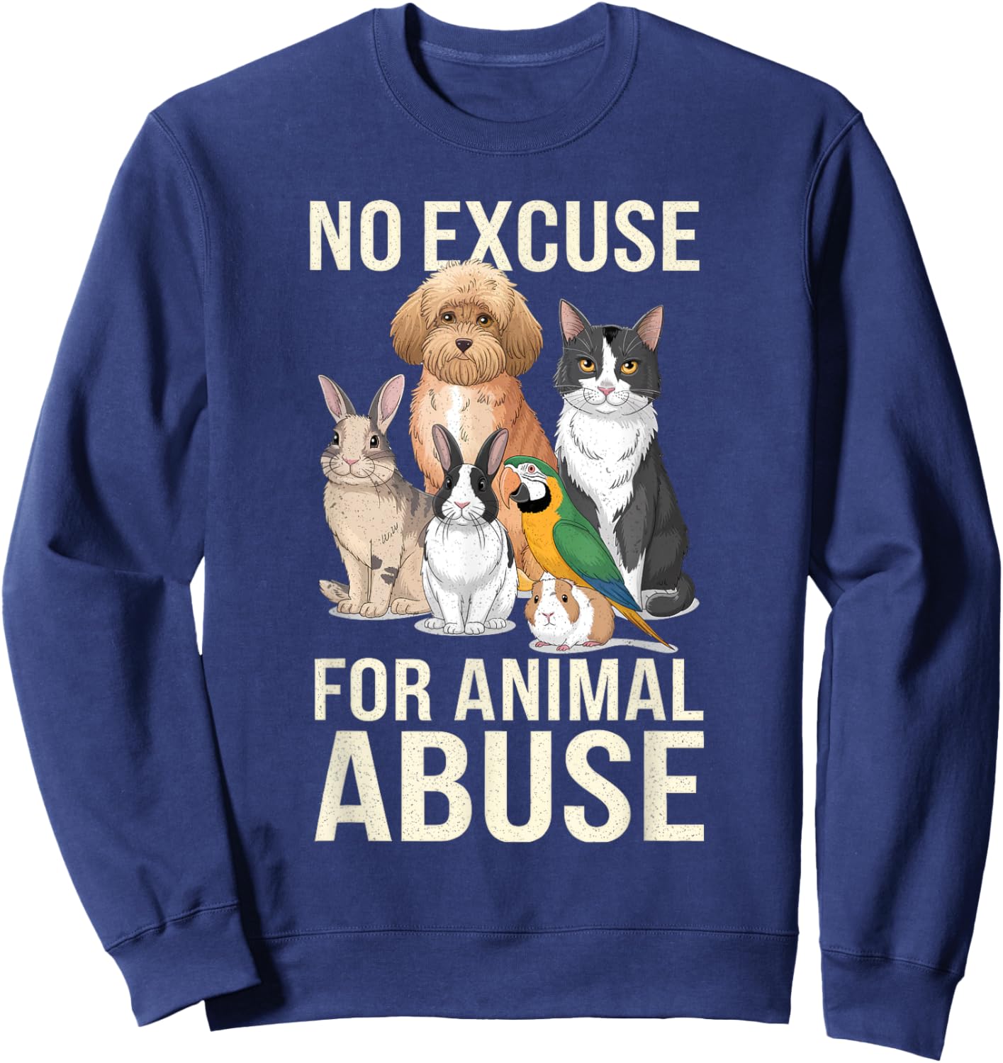 No Excuse Animal Abuse I Animal Rescue Funny Lover Animal Sweatshirt - Sweatshirt | Navy