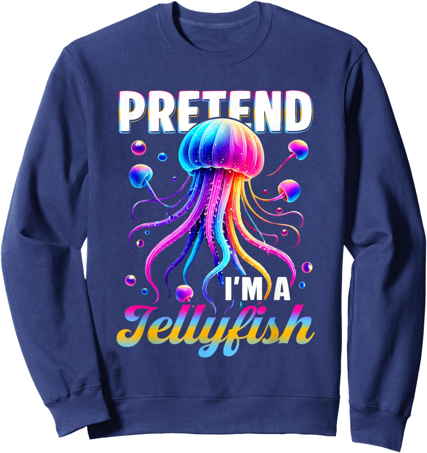 Pretend I'm A Jellyfish Ocean Themed Tentacles Costume Sweatshirt - Sweatshirt | Navy