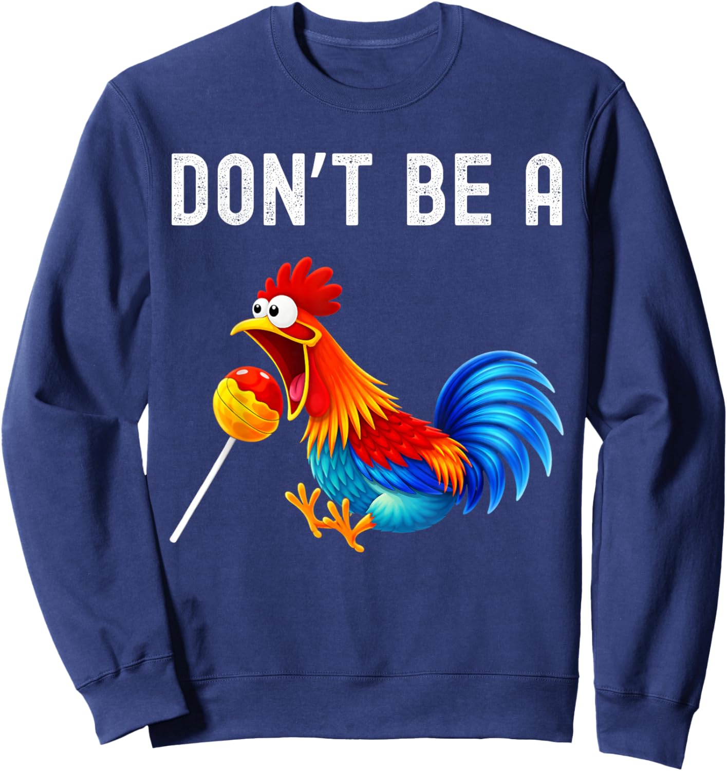 Don't Be A Cocktail Sucker Funny Sarcastic Cock Lollipop Sweatshirt - Sweatshirt | Navy