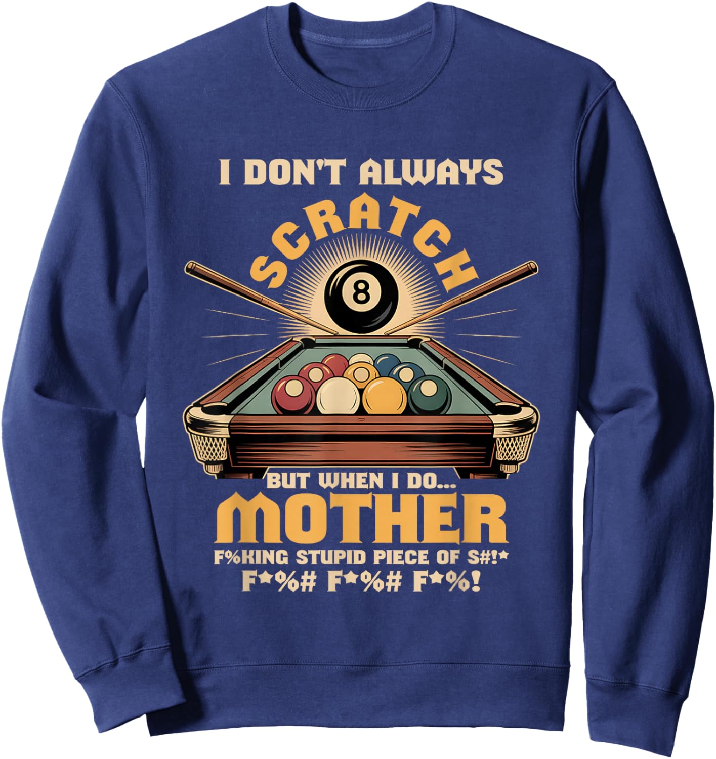 I Dont Always Scratch Billiard Player Sports Game Billiard Sweatshirt - Sweatshirt | Navy