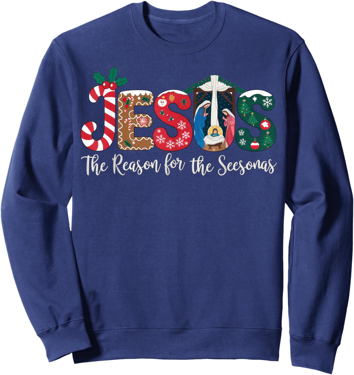 Jesus Is The Reason For The Season Christian Christmas Faith Sweatshirt - Sweatshirt | Navy