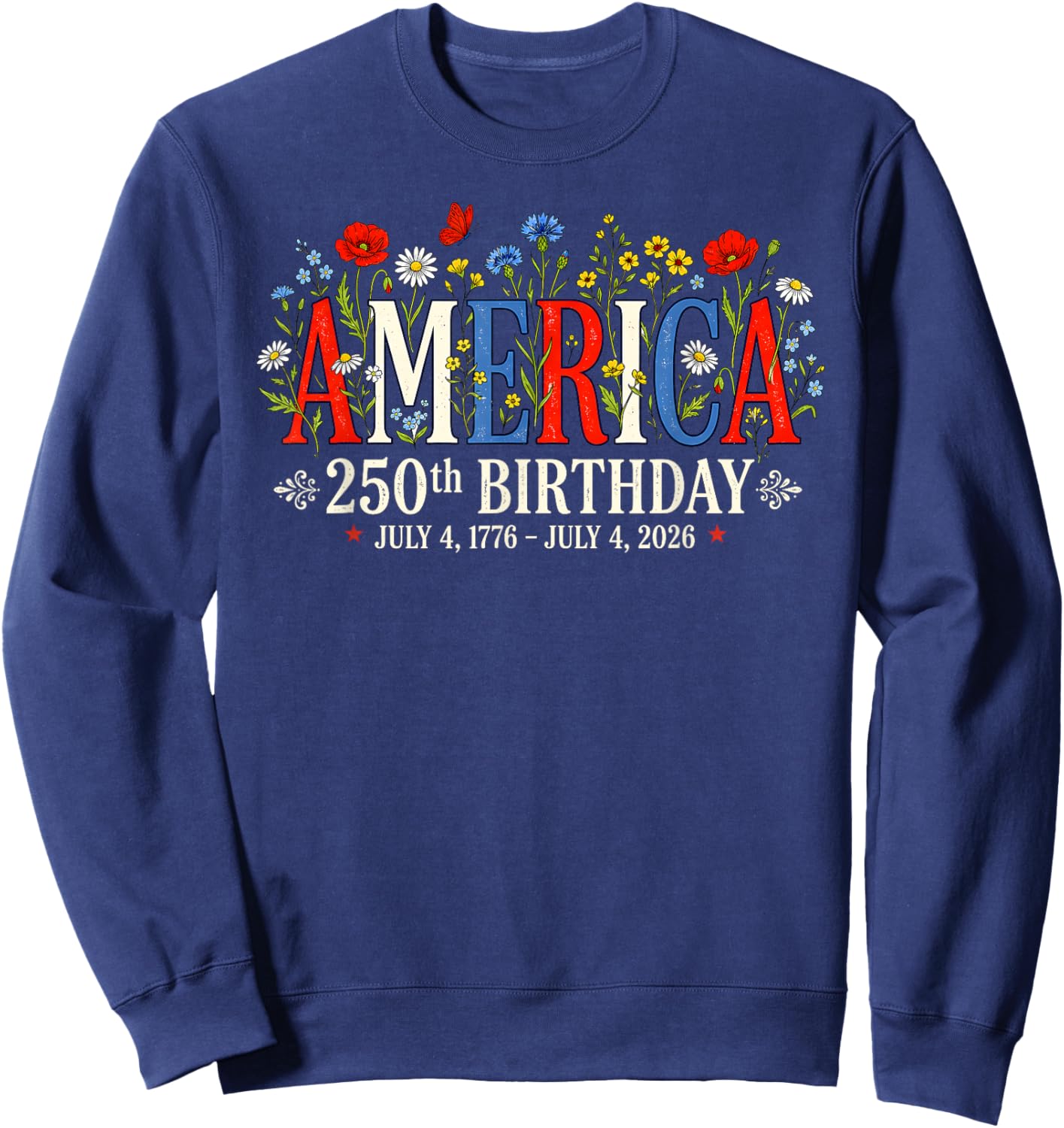 250 Years America Anniversary US 250th Birthday Floral Women Sweatshirt - Sweatshirt | Navy