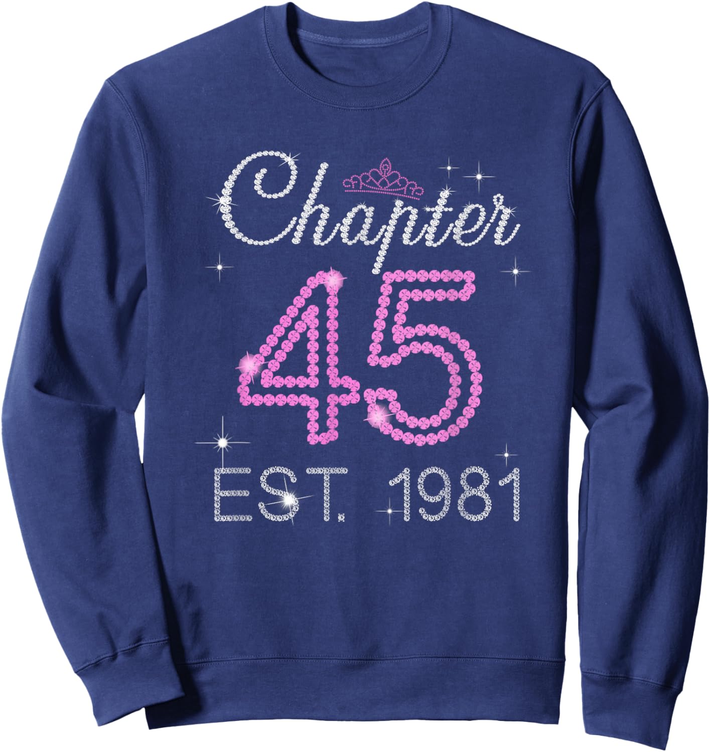 Chapter 45 Est 1981 45 Years Old 45th Birthday Queen Women Sweatshirt - Sweatshirt | Navy