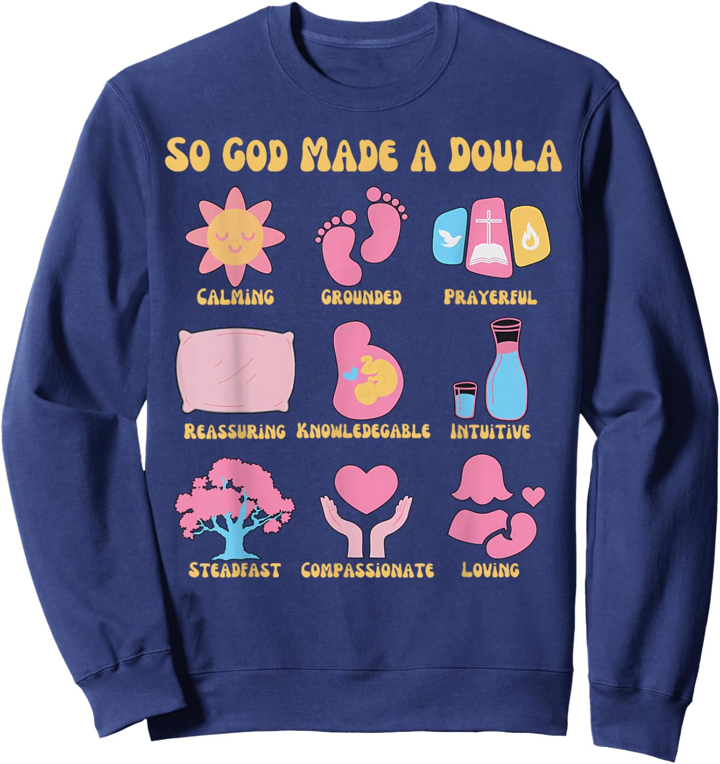 Retro Christian Doula Life Birth Worker So God Made A Doula Sweatshirt - Sweatshirt | Navy