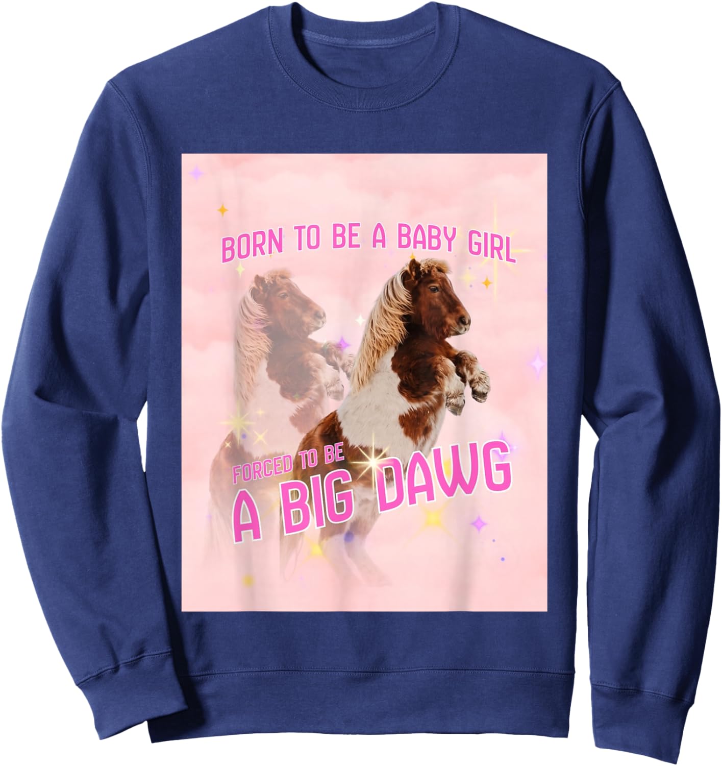 Born to Be A Baby Girl Forced to Be A Big Dawg Sweatshirt - Sweatshirt | Navy