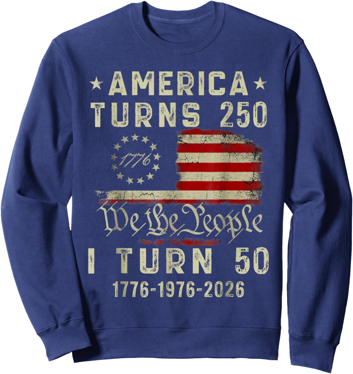 Funny America Turns 250 I Turn 50 1976 50th Birthday Sweatshirt - Sweatshirt | Navy