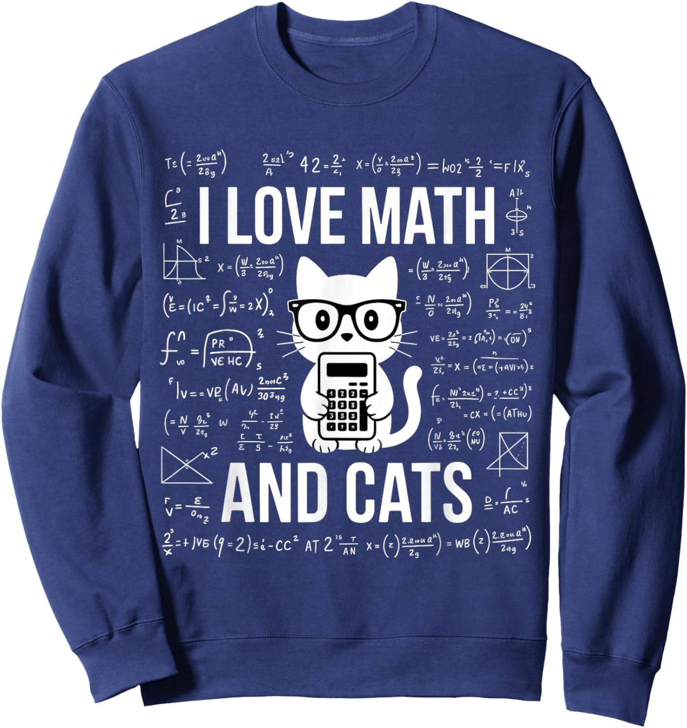 I Love Math and Cats Mathematics Funny Math Cat Sweatshirt - Sweatshirt | Navy