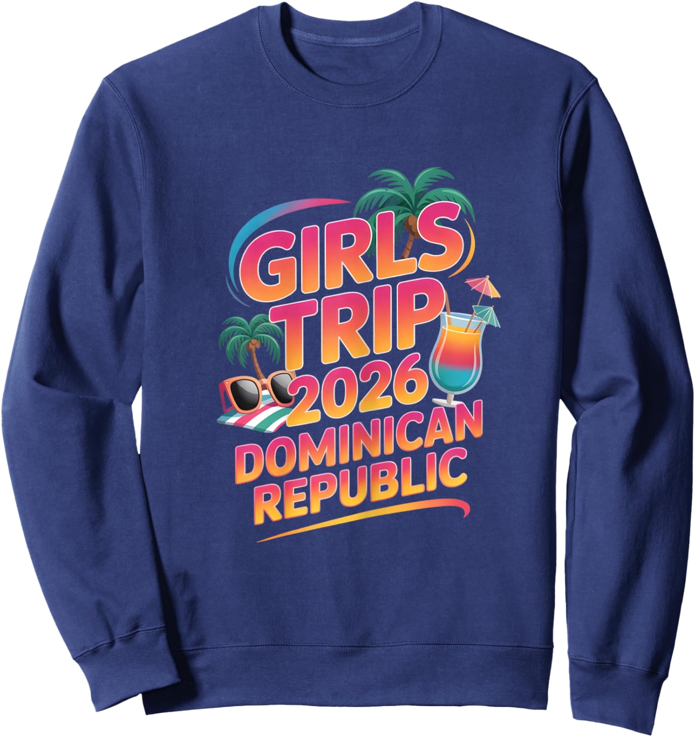 Girls Trip 2026 Dominican Republic Sweatshirt - Sweatshirt | Navy