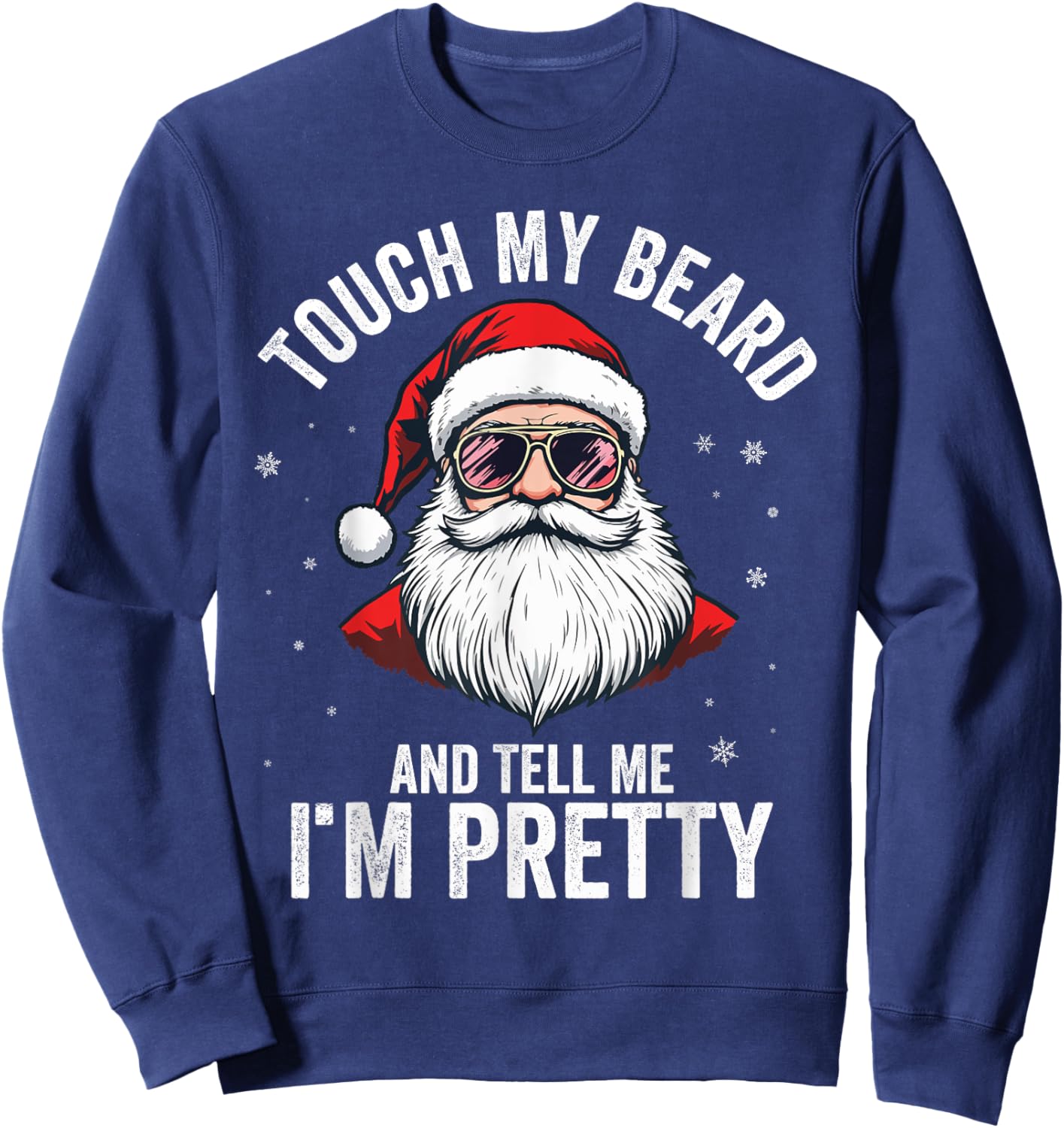 Touch My Beard And Tell Me I'M Pretty Funny Beard Christmas Sweatshirt - Sweatshirt | Navy