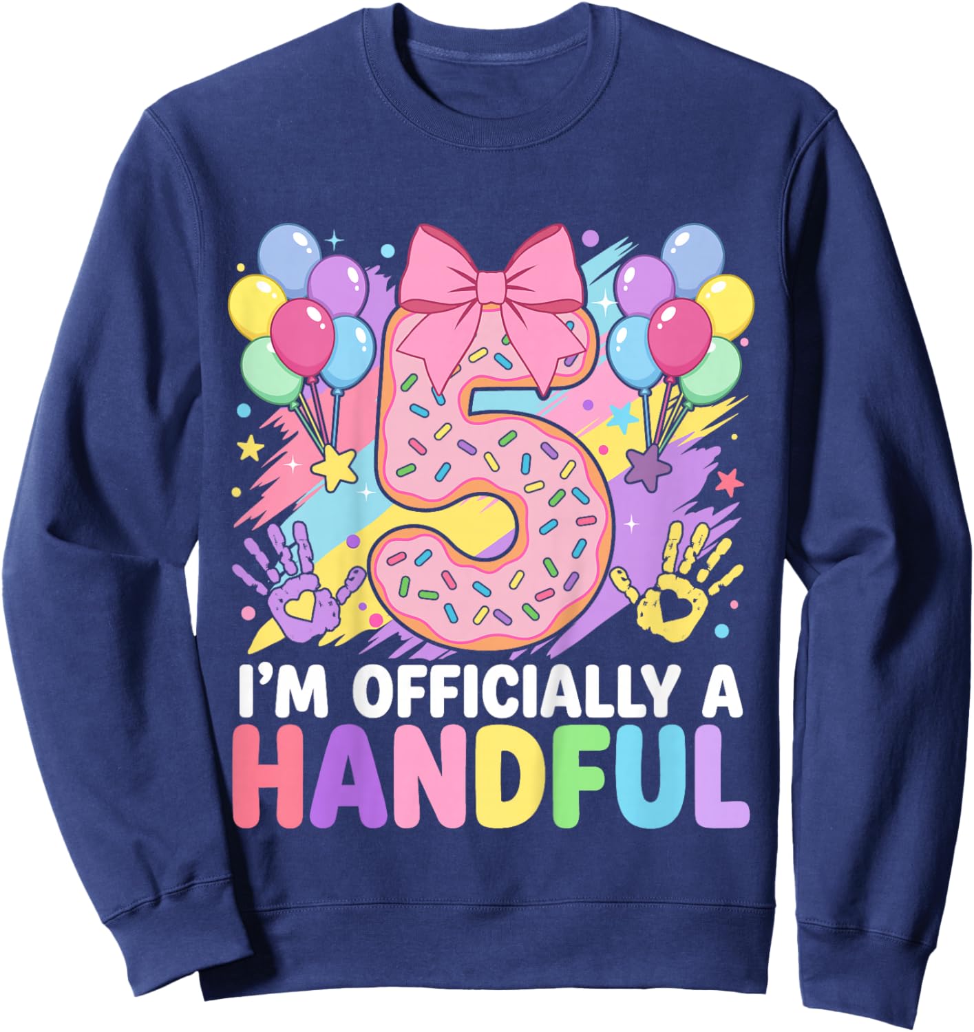 I'm Officially A Handful Five Pink Bow 5th Birthday Girls Sweatshirt - Sweatshirt | Navy